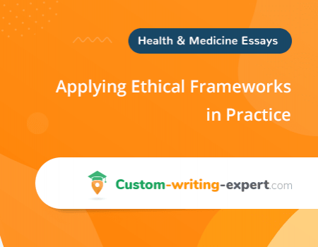 Applying Ethical Frameworks in Practice Free Essay